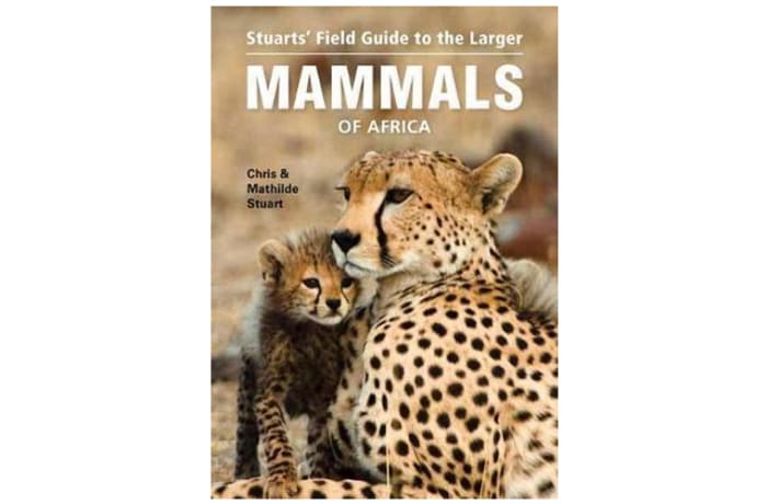 Stuarts' Field Guide to  the Larger Mammals of Africa