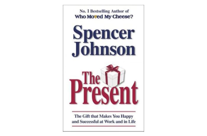 The Present:  The Gift That Makes You Happy and Successful at Work and in Life