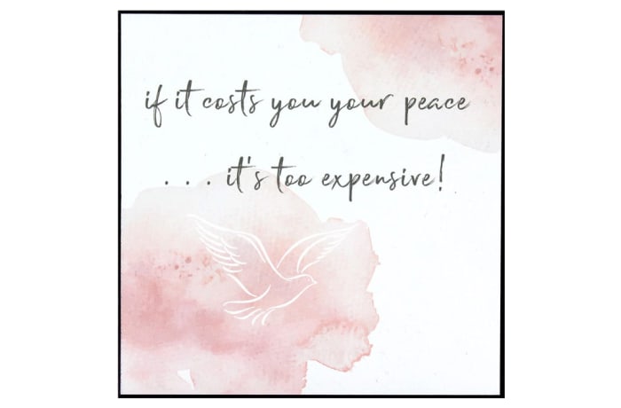 Inspirational Wall Art  - If It Costs You Your Peace...It's Too Expensive! image