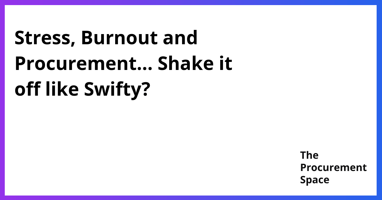 Stress, Burnout and Procurement... Shake it off like Swifty. | The ...