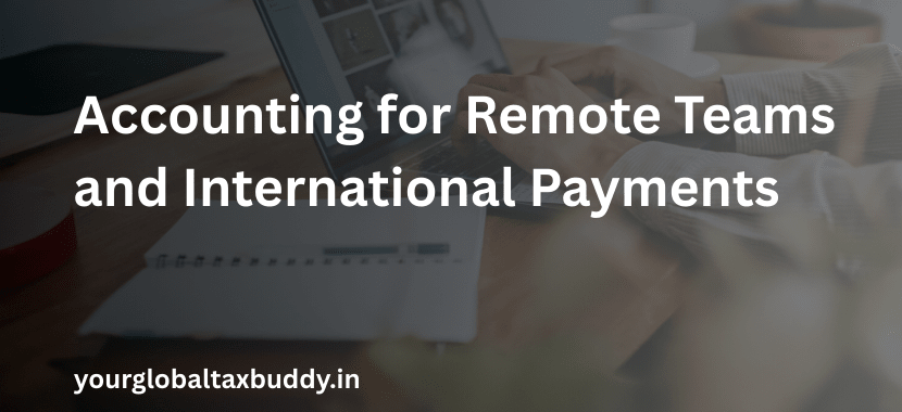 Accounting for Remote Teams and International Payments
