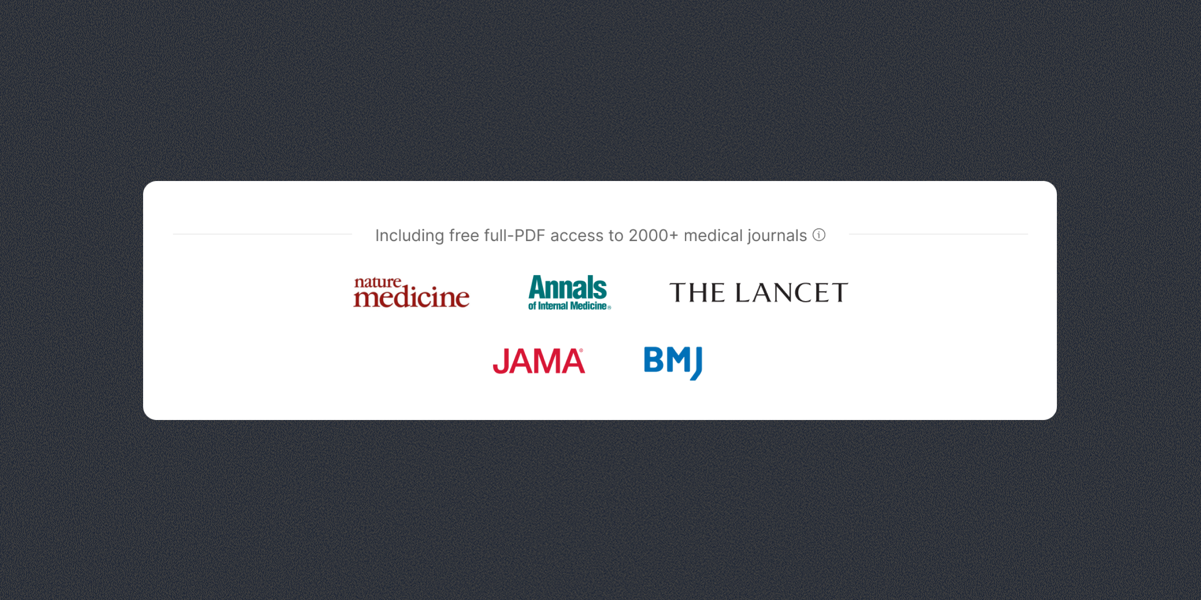 Including free full-PDF access to 2000+ medical journals, including Nature Medicine, Annals of Internal Medicine, The Lancet, JAMA, and BMJ