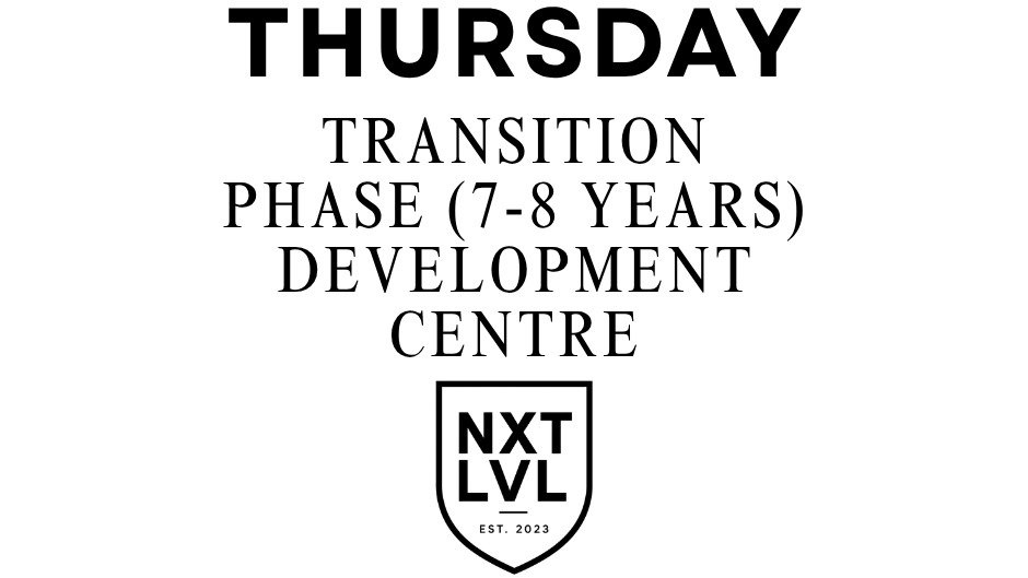 Development Centre | Transition Phase (7-8 Years) | Thursday - NEXT LEVEL FOOTBALL ACADEMY LTD