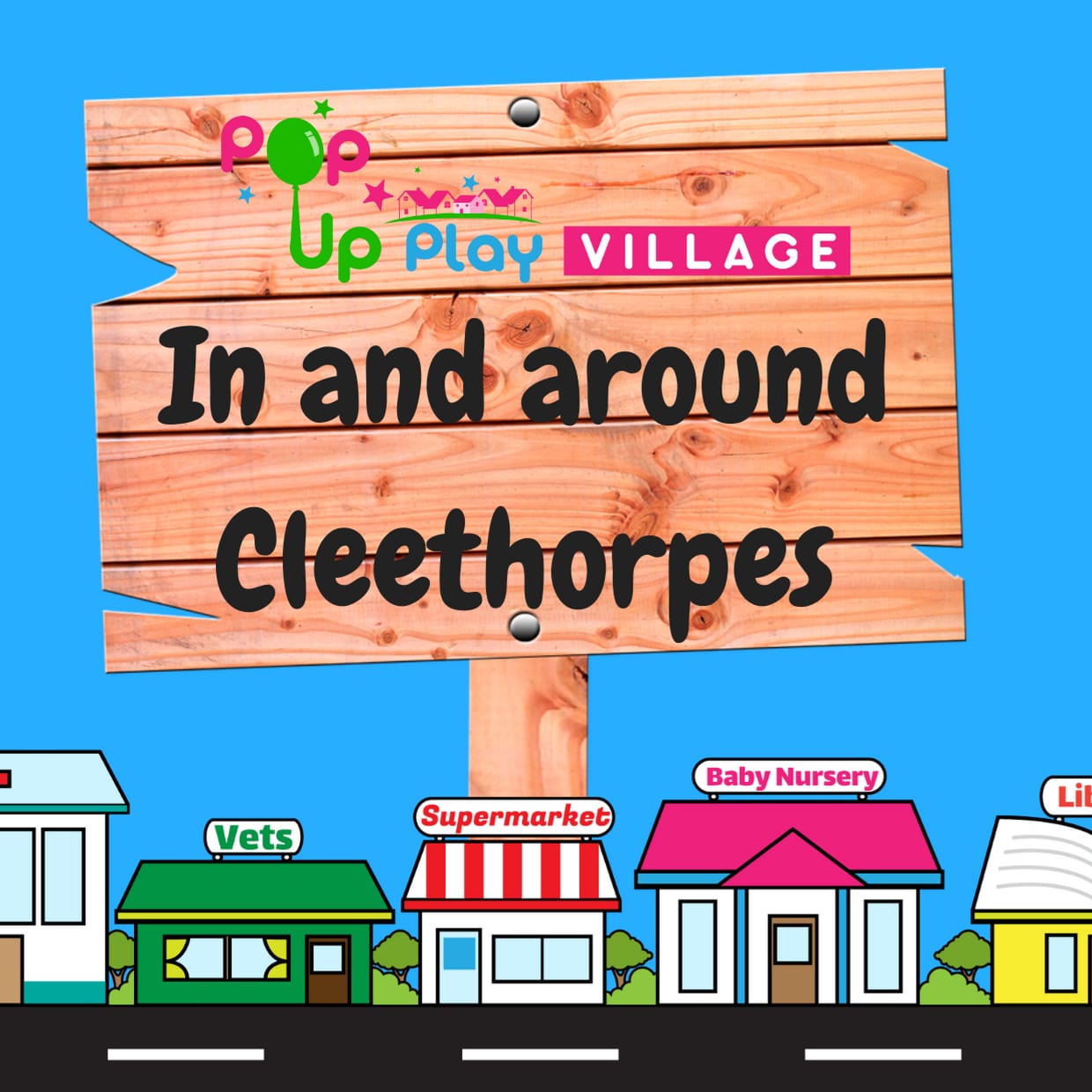 Pop Up Play Village - Cleethorpes