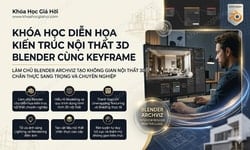 Khóa Học Diễn Họa Kiến Trúc Nội Thất 3D Blender Cùng Keyframe