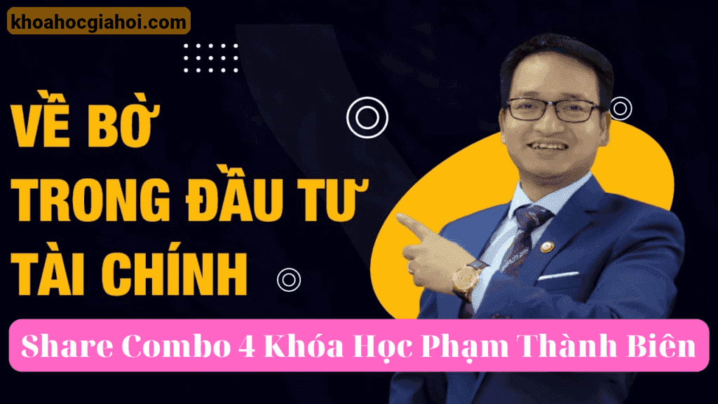 Share Combo 4 Khóa Học Phạm Thành Biên