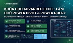 Khóa học Advanced Excel: Làm chủ Power Pivot & Power Query