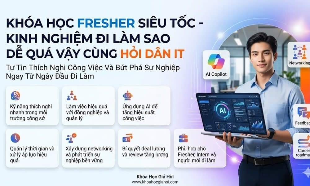 Khóa Học Fresher Siêu Tốc - Kinh Nghiệm Đi Làm Sao Dễ Quá Vậy Cùng Hỏi Dân IT