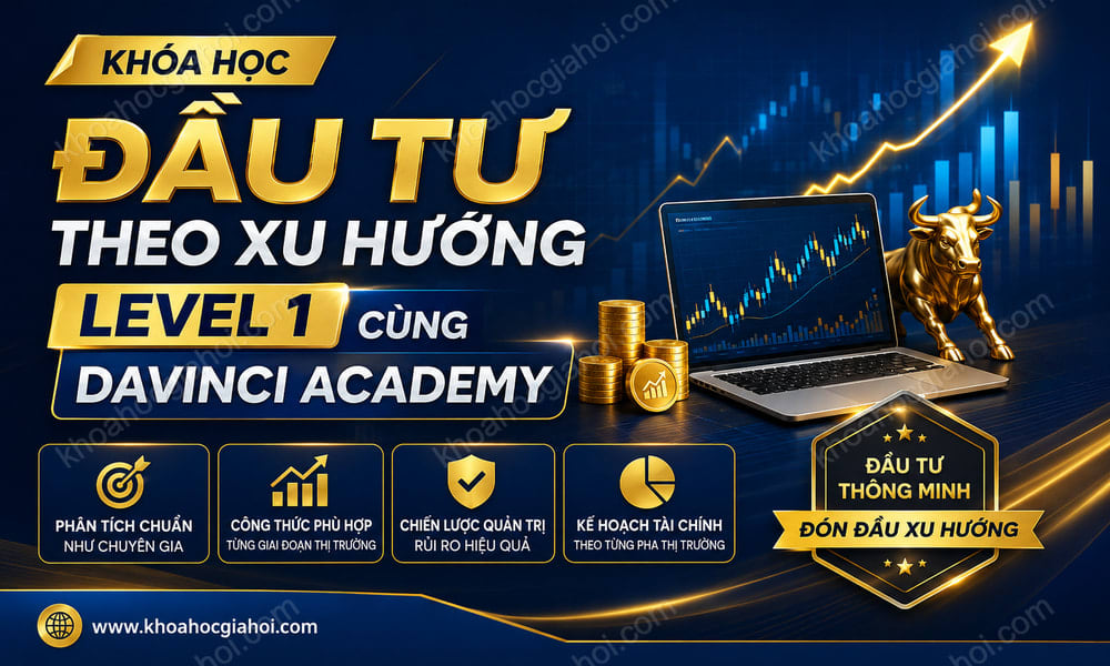 Khóa Học Đầu Tư Theo Xu Hướng Level 1 Cùng DaVinci Academy