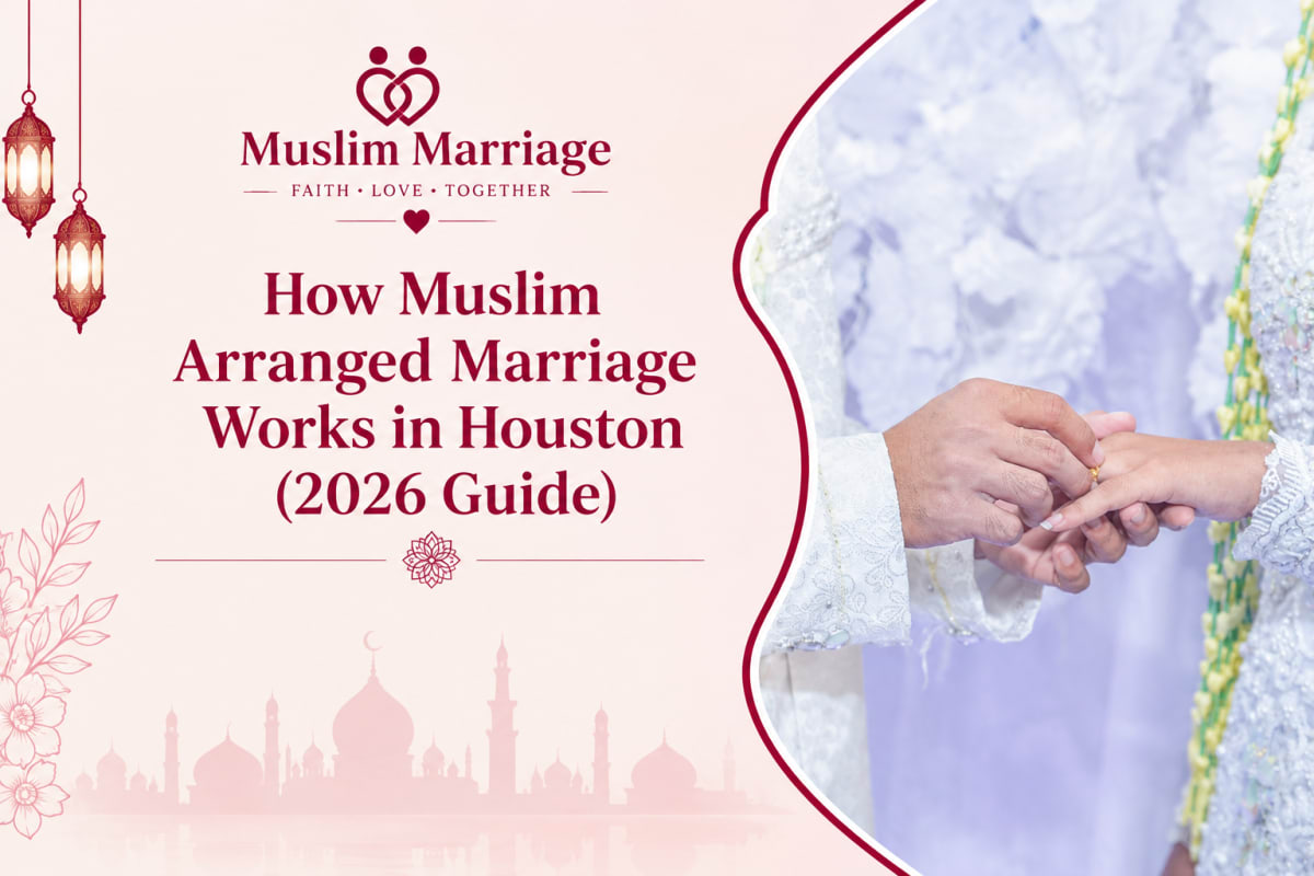 How Muslim Arranged Marriage Works in Houston (2026 Guide)