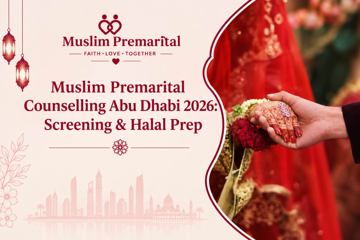 Muslim Premarital Counselling Abu Dhabi 2026: Screening & Halal Prep