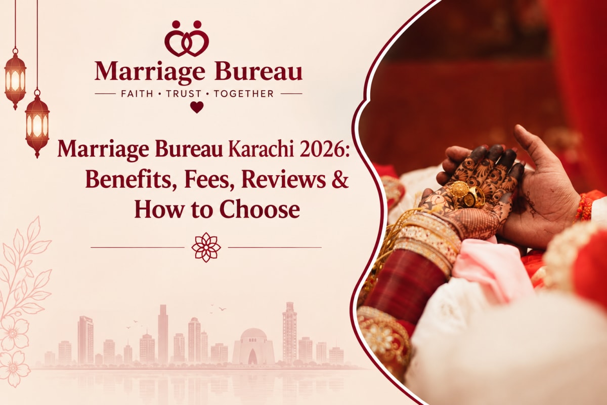 Marriage Bureau Karachi 2026: Benefits, Fees, Reviews & How to Choose