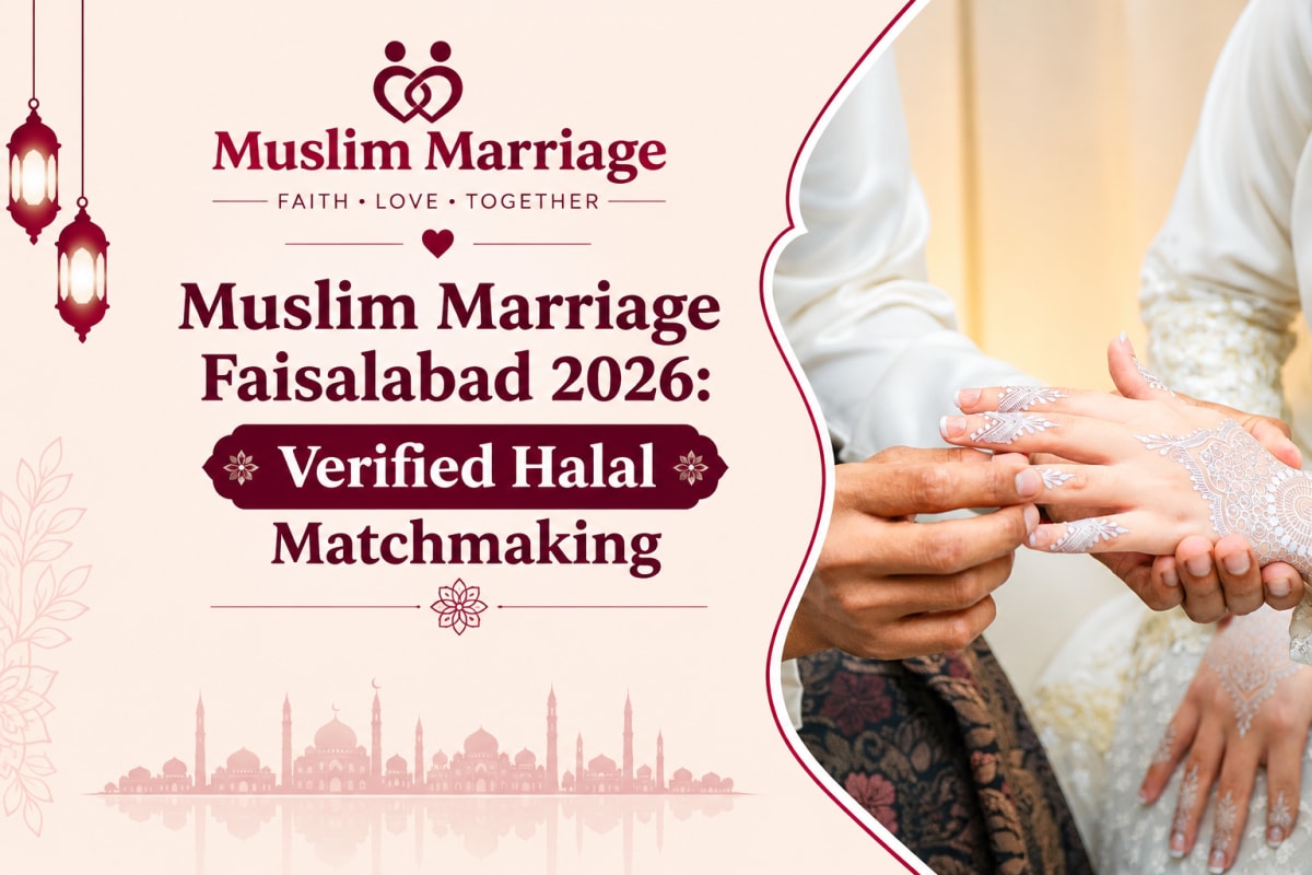 Muslim Marriage Faisalabad 2026: Verified Halal Matchmaking