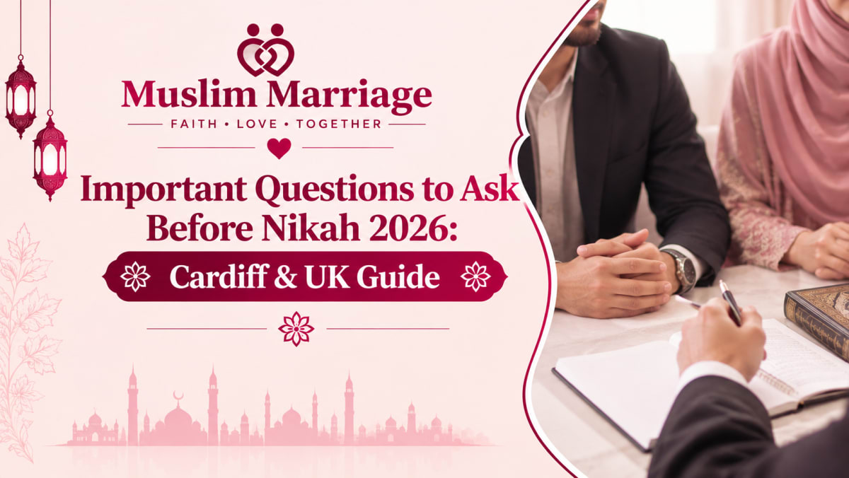Important Questions to Ask Before Nikah 2026: Cardiff & UK Guide