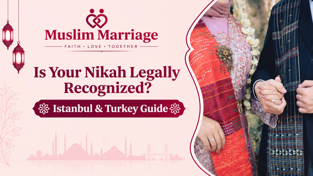 Is Your Nikah Legally Recognized? Istanbul & Turkey Guide