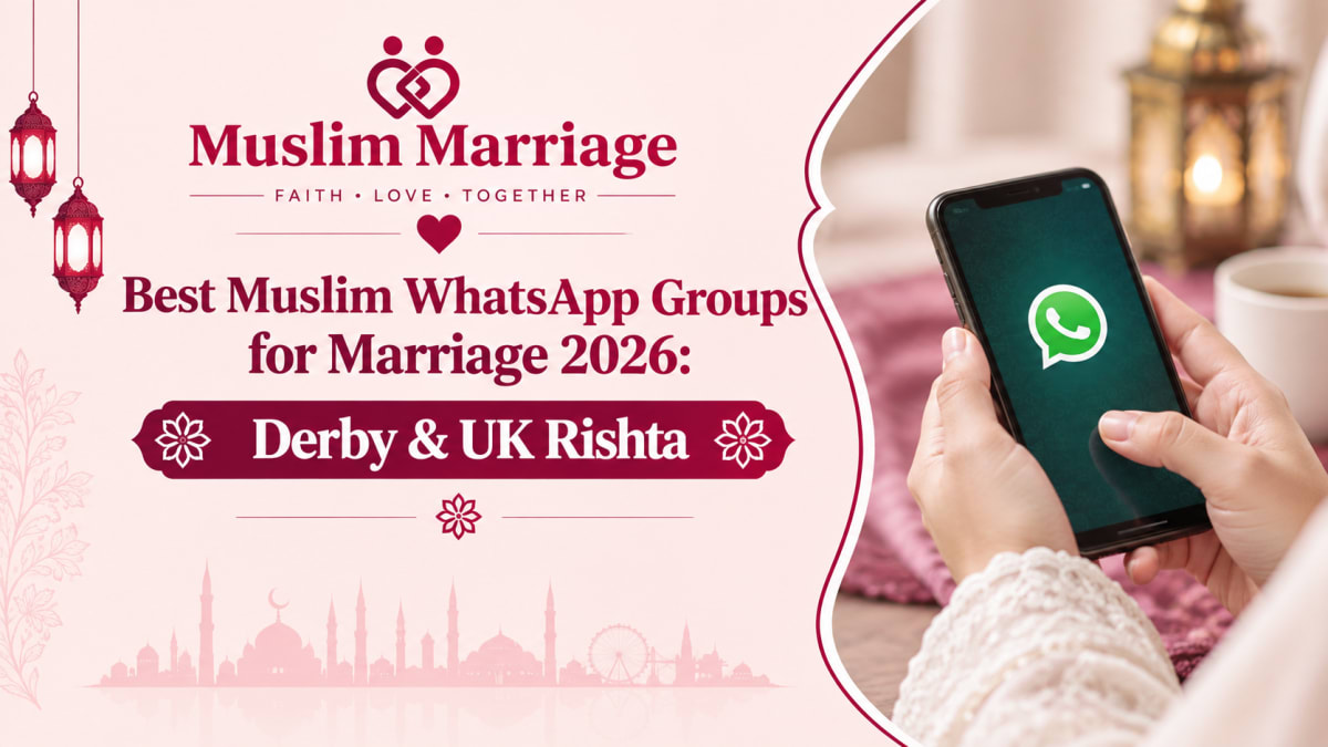 Best Muslim WhatsApp Groups for Marriage 2026: Derby & UK Rishta