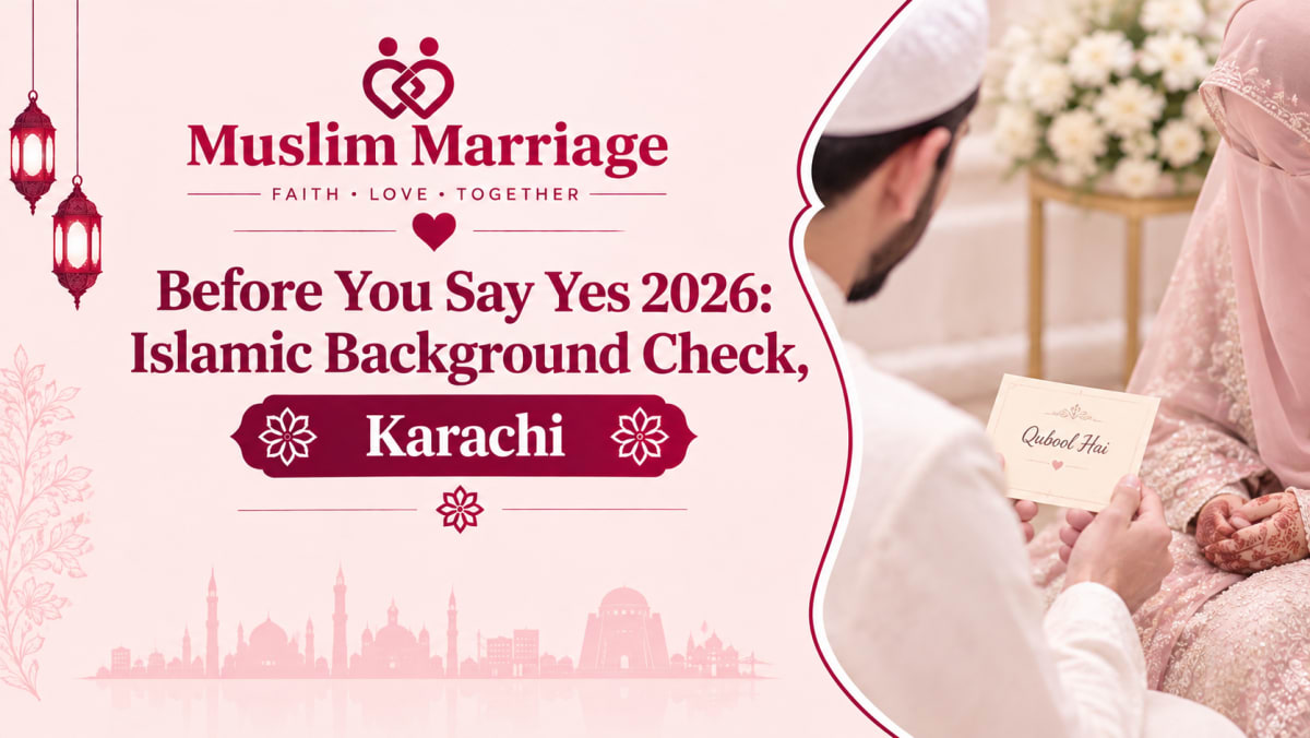 Before You Say Yes 2026: Islamic Background Check, Karachi