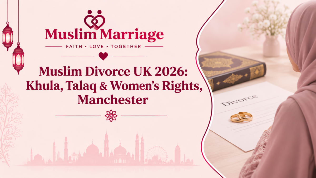 Muslim Divorce UK 2026: Khula, Talaq & Women's Rights, Manchester