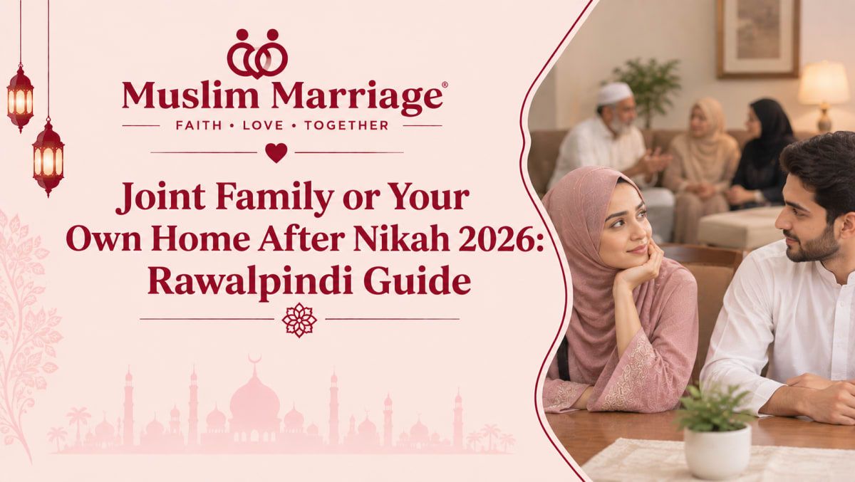 Joint Family or Your Own Home After Nikah 2026: Rawalpindi Guide