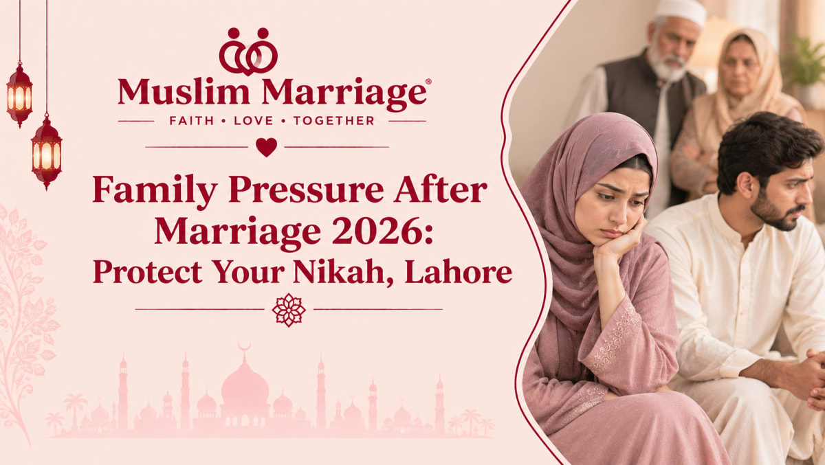Family Pressure After Marriage 2026: Protect Your Nikah, Lahore