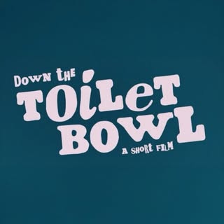 @downthetoiletbowlfilm
