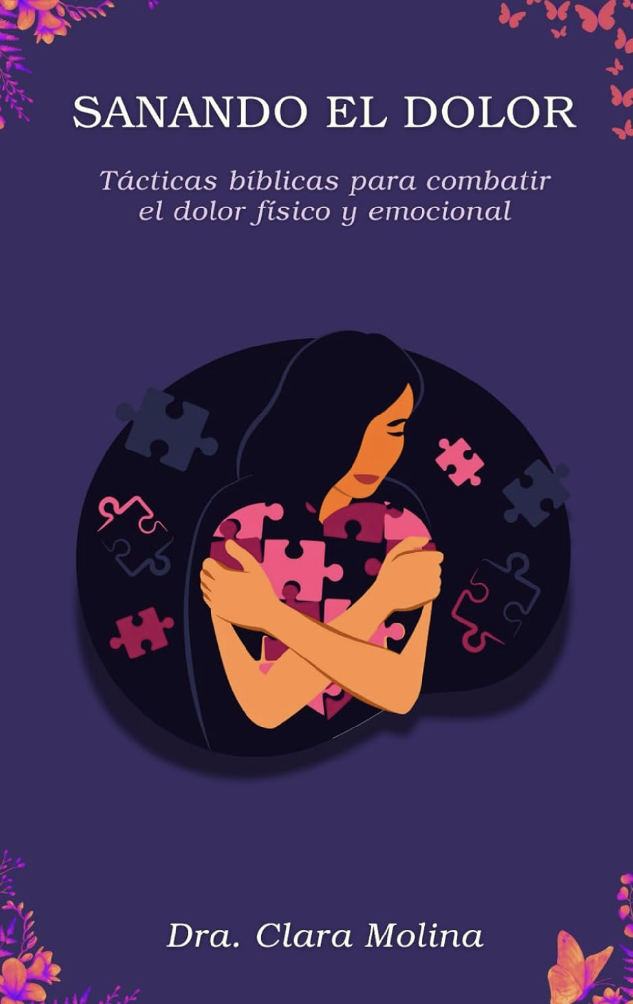 Portada de Sanando el dolor: Tácticas bíblicas para cambiar el dolor físico y emocional