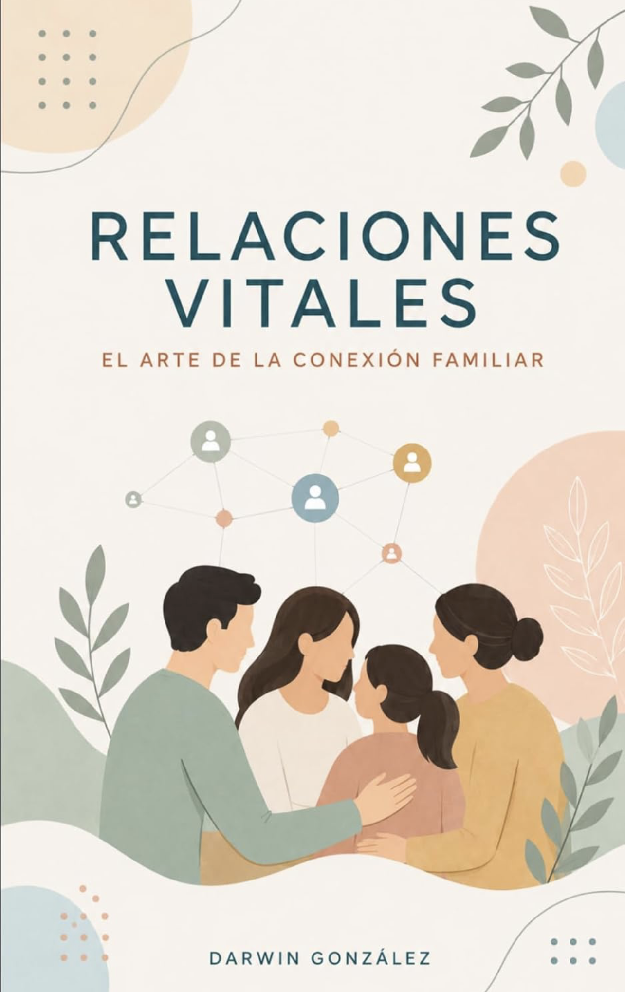 Portada de Relaciones vitales: El arte de la conexión familiar