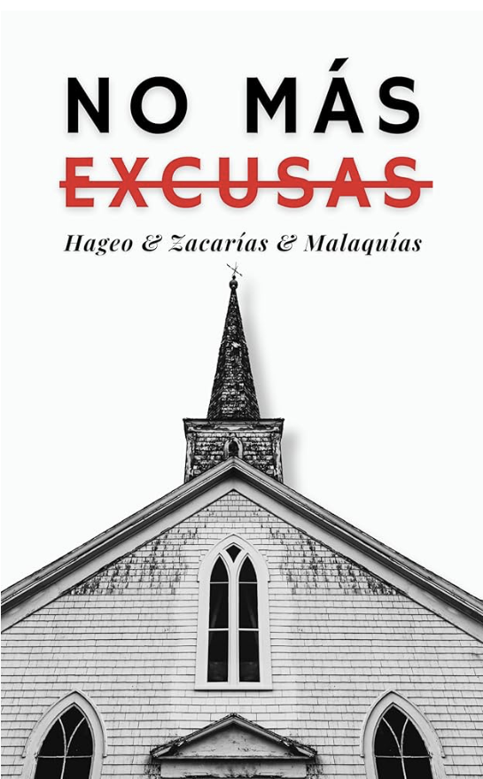 Hageo & Zacarías & Malaquías: No más excusas