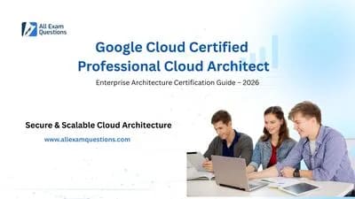 Google Cloud Certified Professional Cloud Architect: Complete 2026 Guide