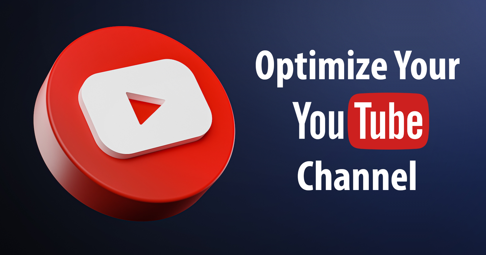 How to Optimize Your YouTube Channel for More Subscribers