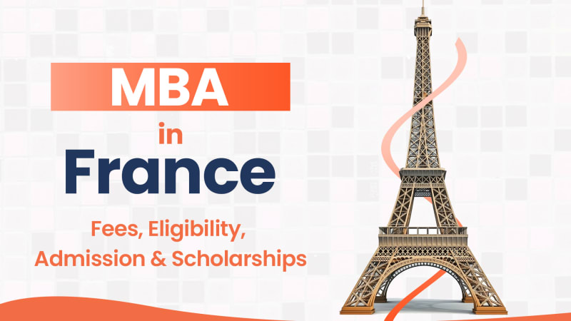 MBA in France: Fees, Eligibility, Admission & Scholarships