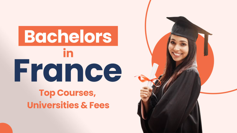 Bachelors in France: Admission Requirements, Fees & Scholarships