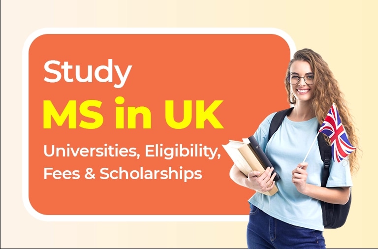 MS in UK: Top Universities, Fees, Eligibility & Scholarships
