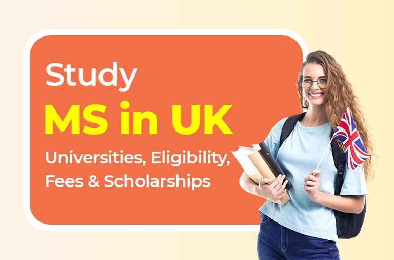 MS in UK: Top Universities, Fees, Eligibility & Scholarships