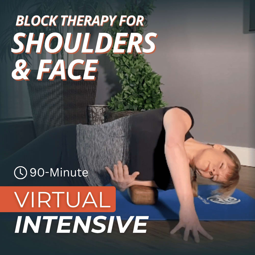 Block Therapy for Shoulders & Face (formerly: Open Shoulders, Lift Your Face & Relieve Neck Pain)