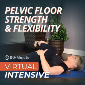Pelvic Floor Strength & Flexibility