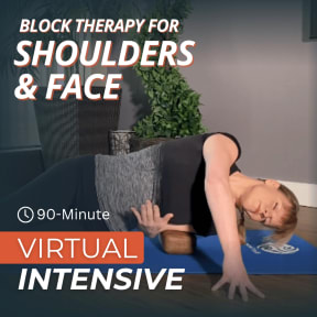 Block Therapy for Shoulders & Face (formerly: Open Shoulders, Lift Your Face & Relieve Neck Pain)