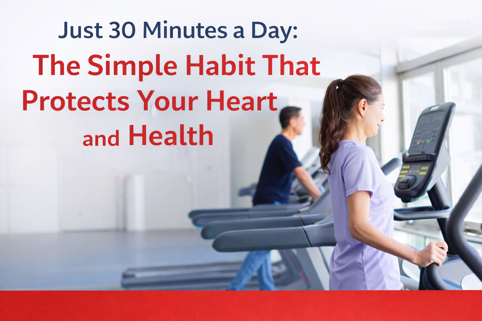 Just 30 Minutes a Day: The Simple Habit That Protects Your Heart and Health