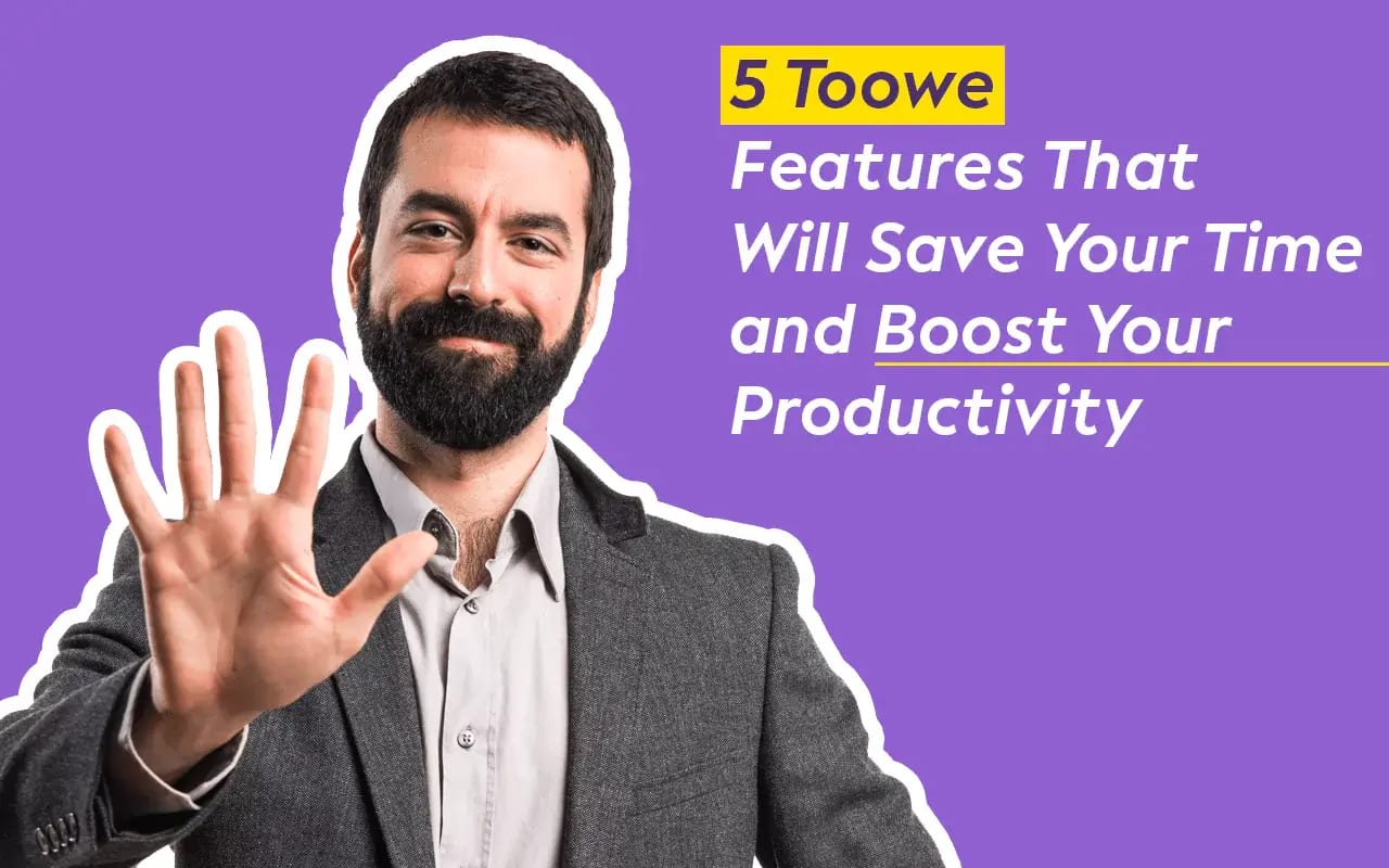 5 Toowe Features That Will Save You Time and Boost Your Productivity