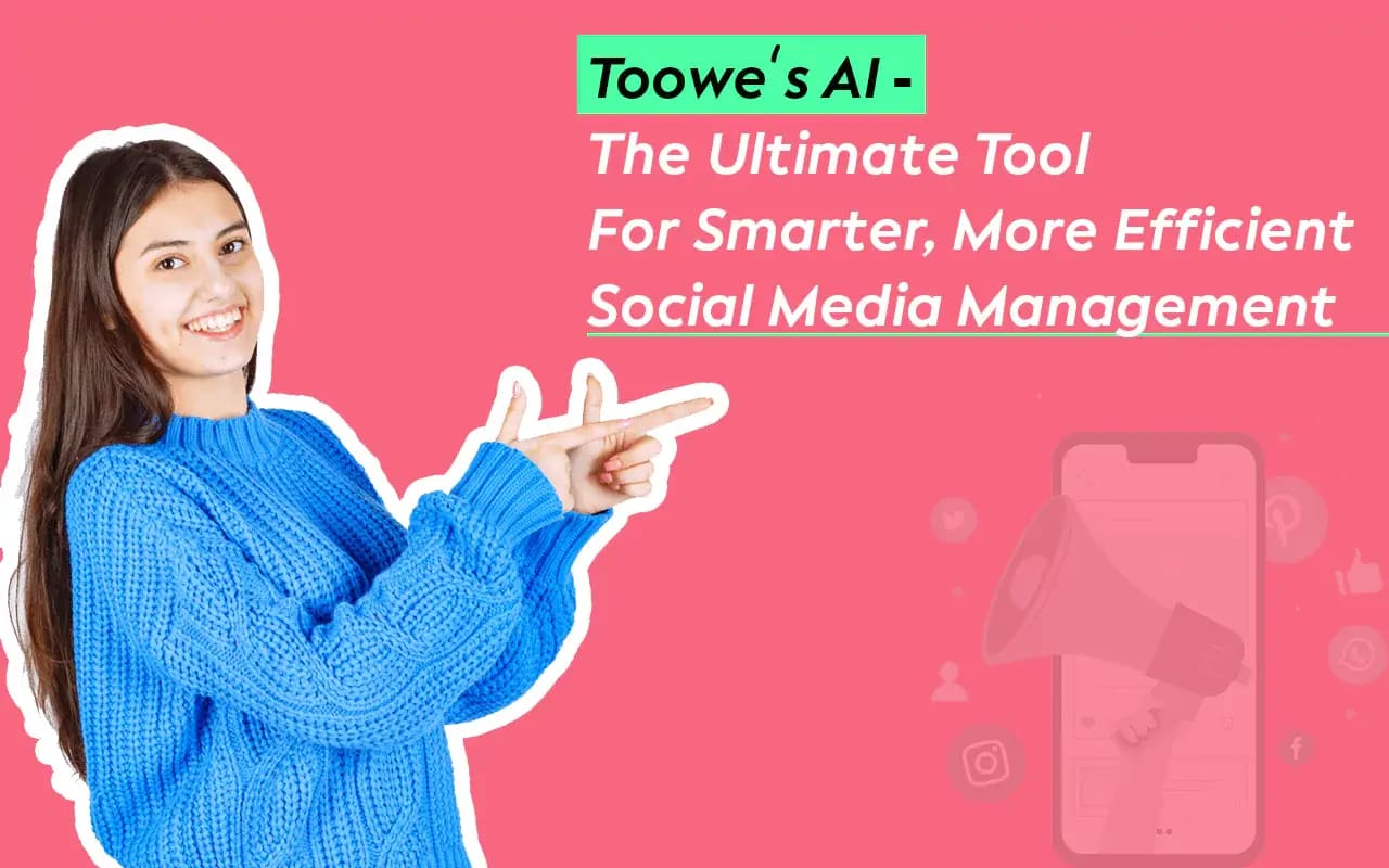 Toowe's AI - the ultimate tool for smarter, more efficient social media management
