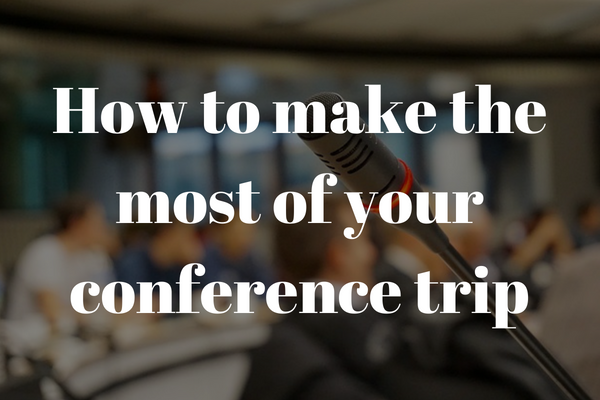 How to make the most of your conference trip