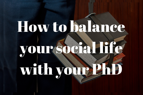 How to balance your PhD and your social life | INOMICS