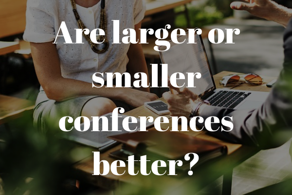 are bigger or smaller conferences better?