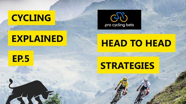 Cycling Explained - Ep. 5 - Head To Head Strategies