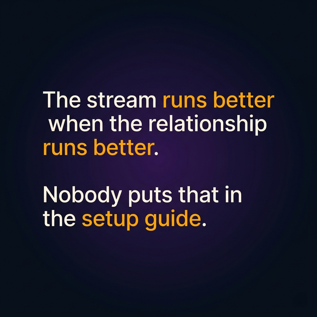 Typography graphic on dark background: 'The stream runs better when the relationship runs better. Nobody puts that in the setup guide.'