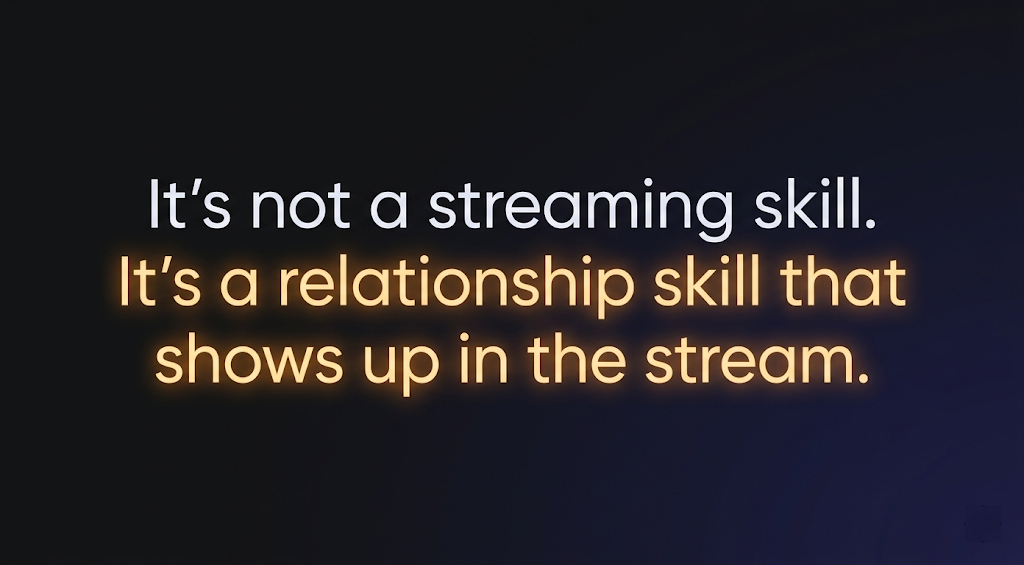 Typography graphic: 'It's not a streaming skill. It's a relationship skill that shows up in the stream.'