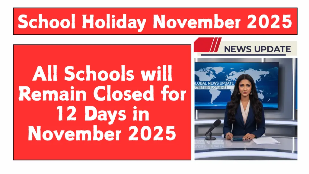 School Holiday November 2025: All Schools to Remain Closed for 12 Days in November 2025