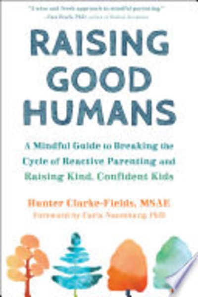 Raising Good Humans by Hunter Clarke-Fields — book cover