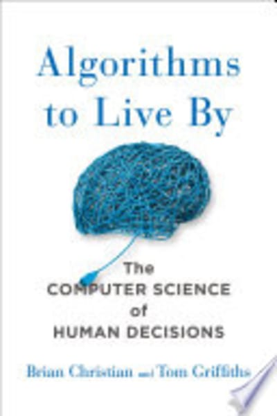 Algorithms to Live By by Brian Christian & Tom Griffiths — book cover