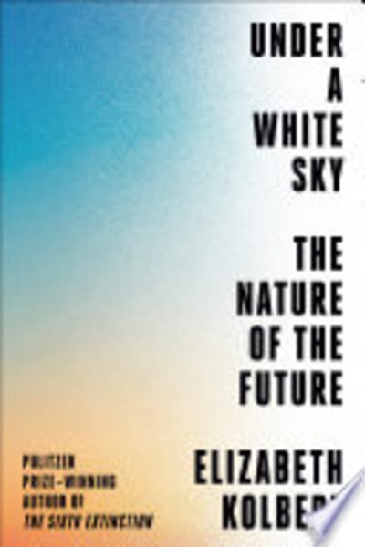 Under a White Sky by Elizabeth Kolbert — book cover